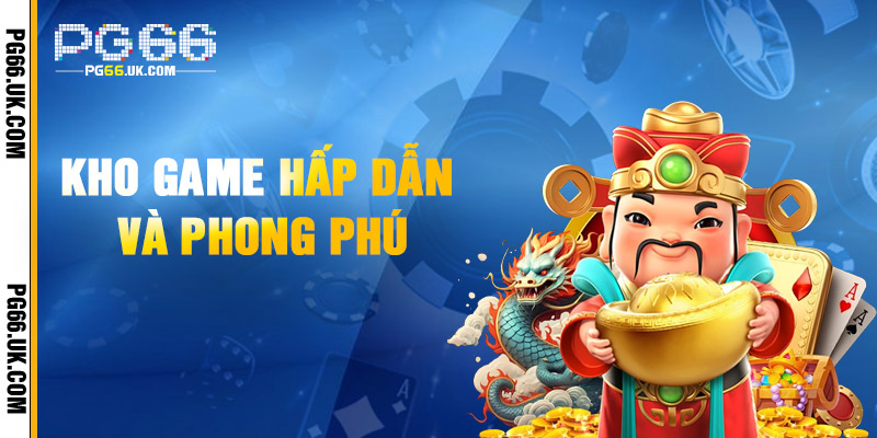 Khám phá những hạng mục game chất lượng